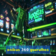 onibus 360 guarulhos